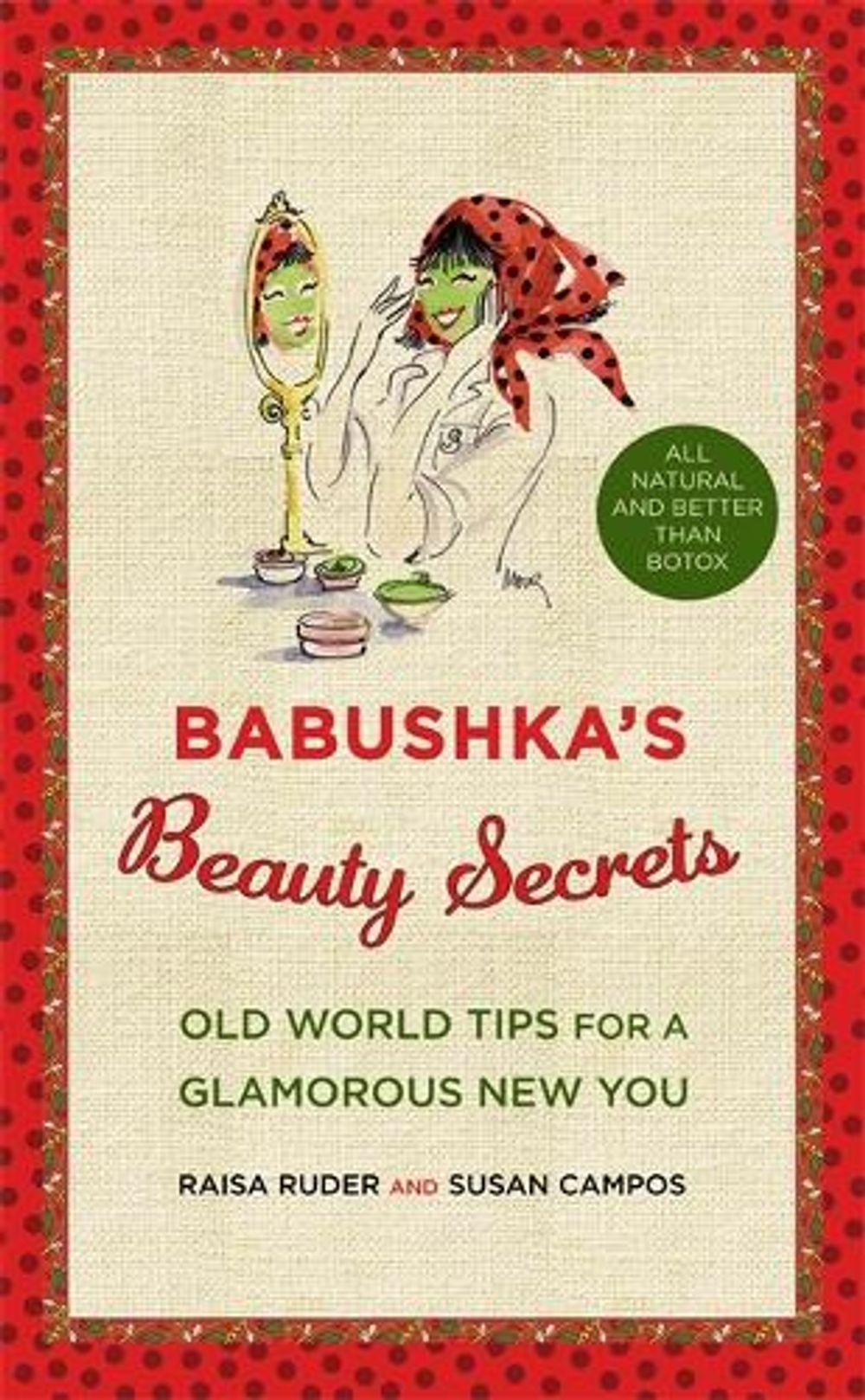 Babushka's Beauty Secrets: Old World Tips for a Glamorous New You by Raisa Ruder - ISBN: 9780446555869