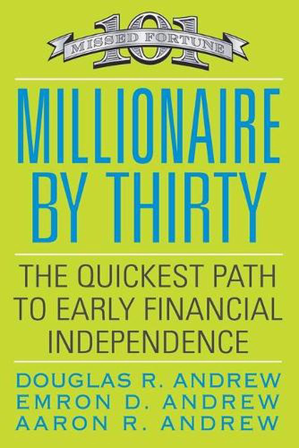 Millionaire by Thirty: The Quickest Path to Early Financial Independence, 9780446556019