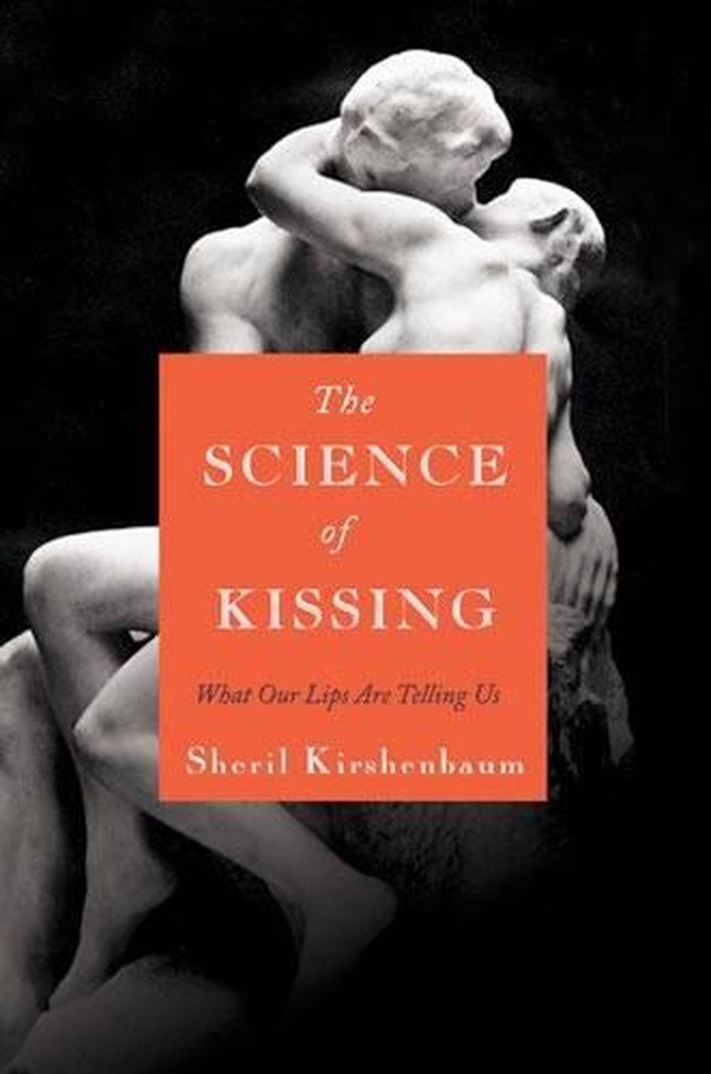 The Science Of Kissing by Sheril Kirshenbaum - ISBN: 9780446559904