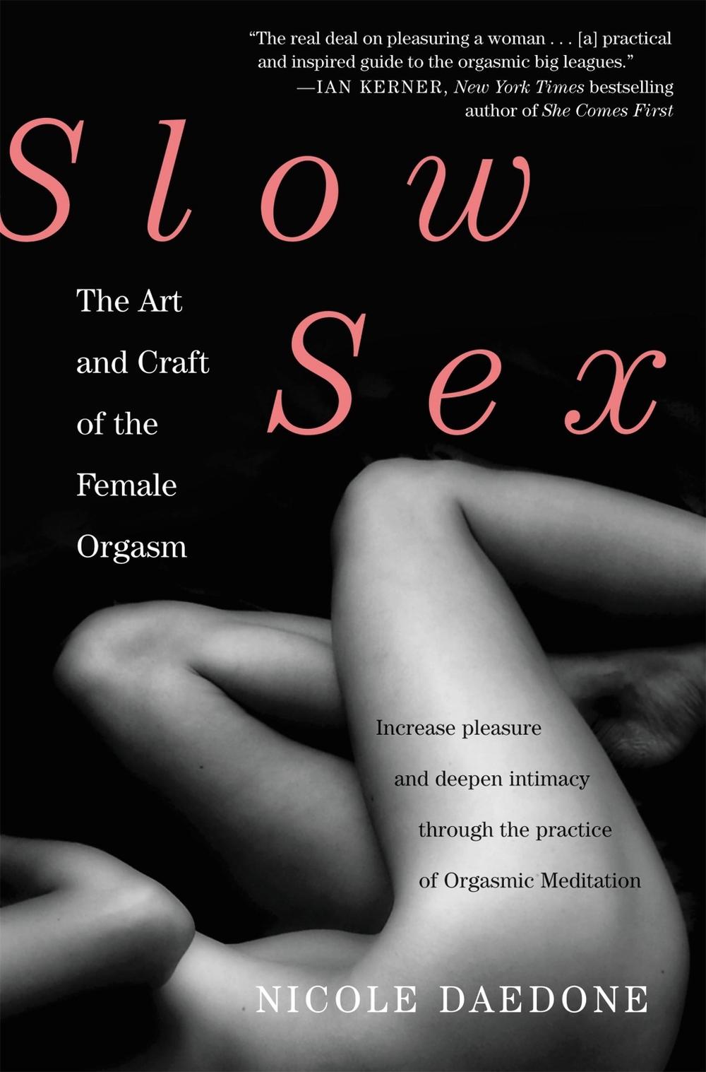 Slow Sex by Nicole Daedone - ISBN: 9780446567183
