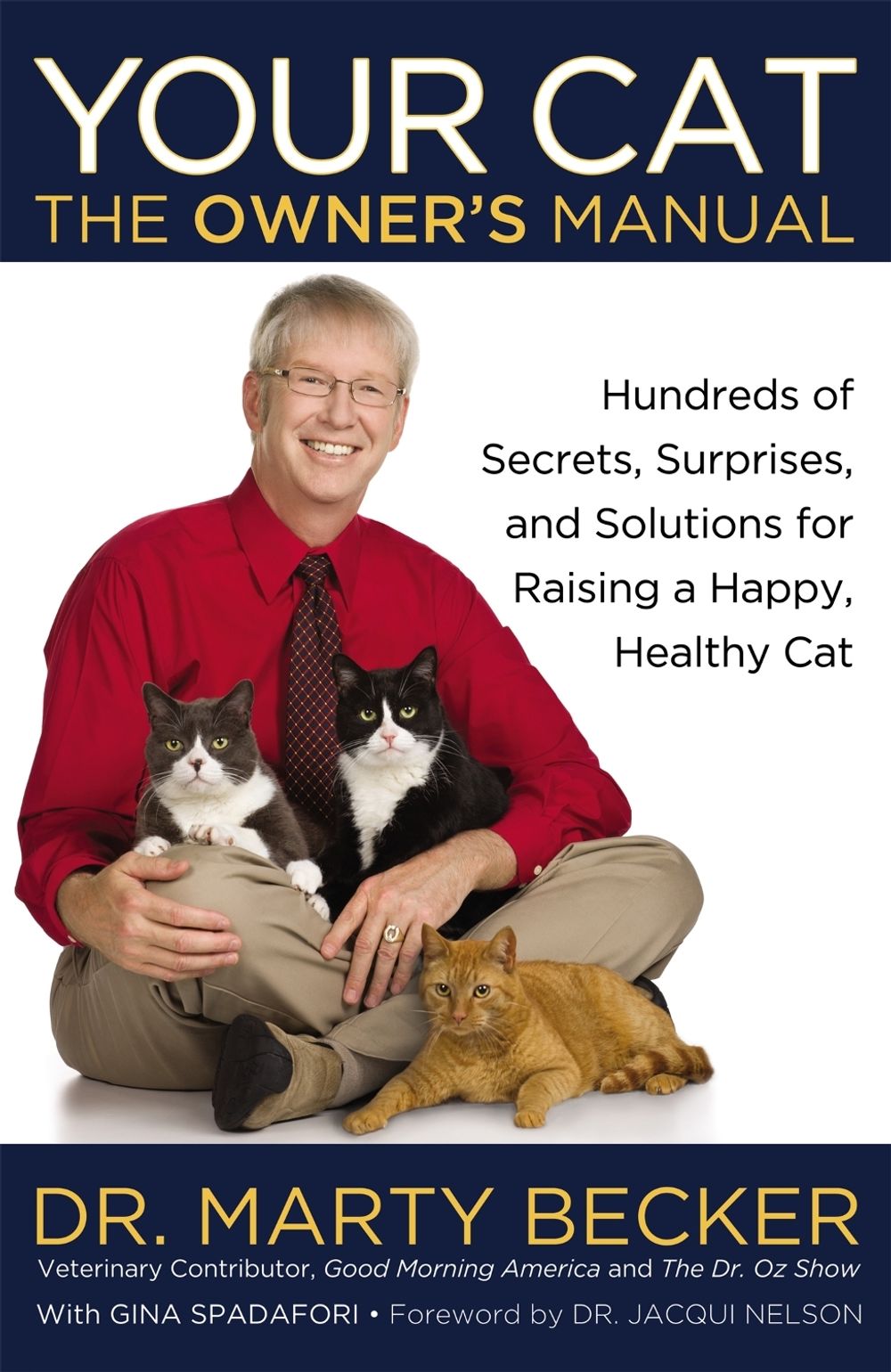 Your Cat: The Owner's Manual: Hundreds of Secrets, Surprises, and Solutions for Raising a Happy, Healthy Cat by Marty Becker - ISBN: 9780446571364