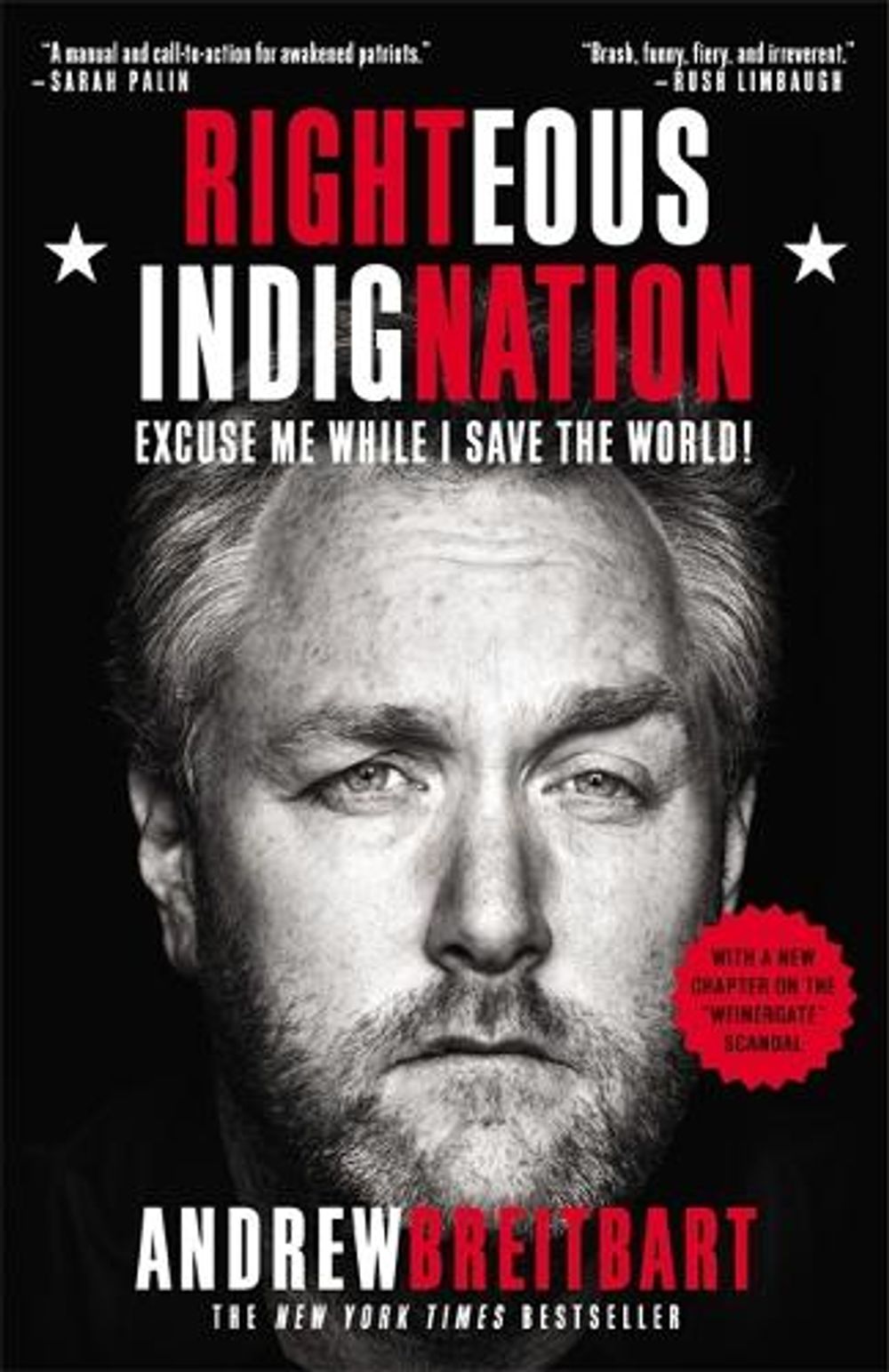 Righteous Indignation: Excuse Me While I Save the World! by Andrew Breitbart - ISBN: 9780446572835