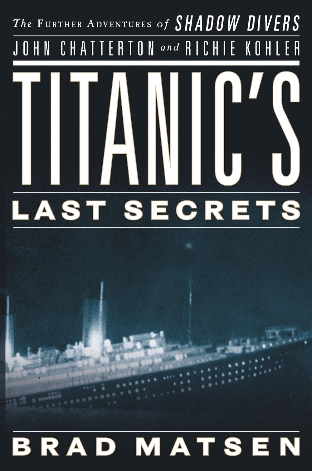 Titanic's Last Secrets by Bradford Matsen - ISBN: 9780446582049