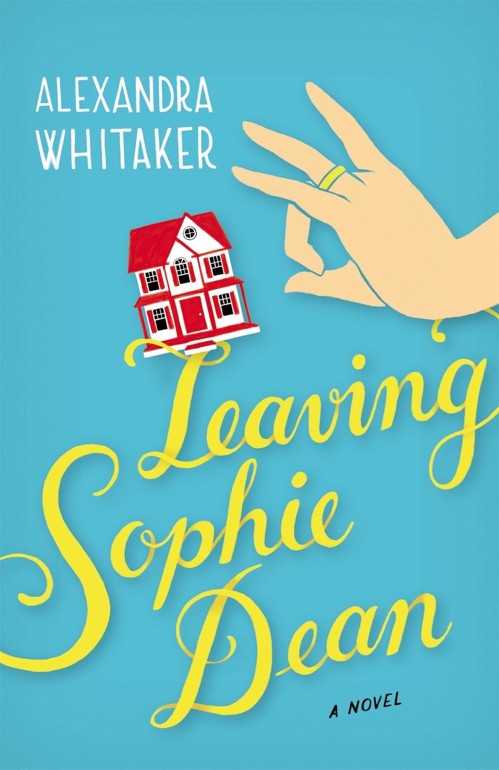 Leaving Sophie Dean by Alexandra Whitaker - ISBN: 9780446583947