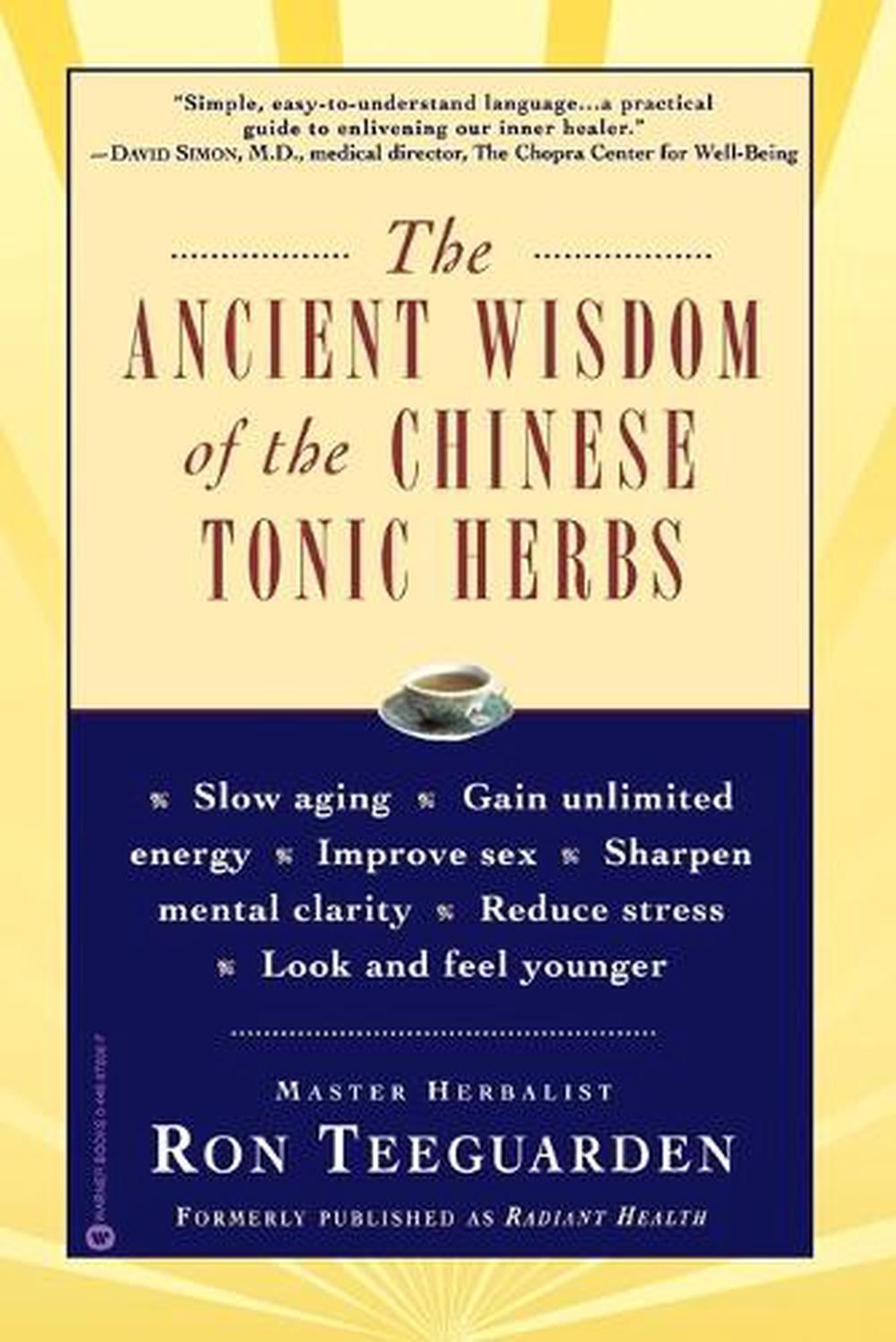 The Ancient Wisdom of the Chinese Tonic Herbs by Ron Teeguarden - ISBN: 9780446675062
