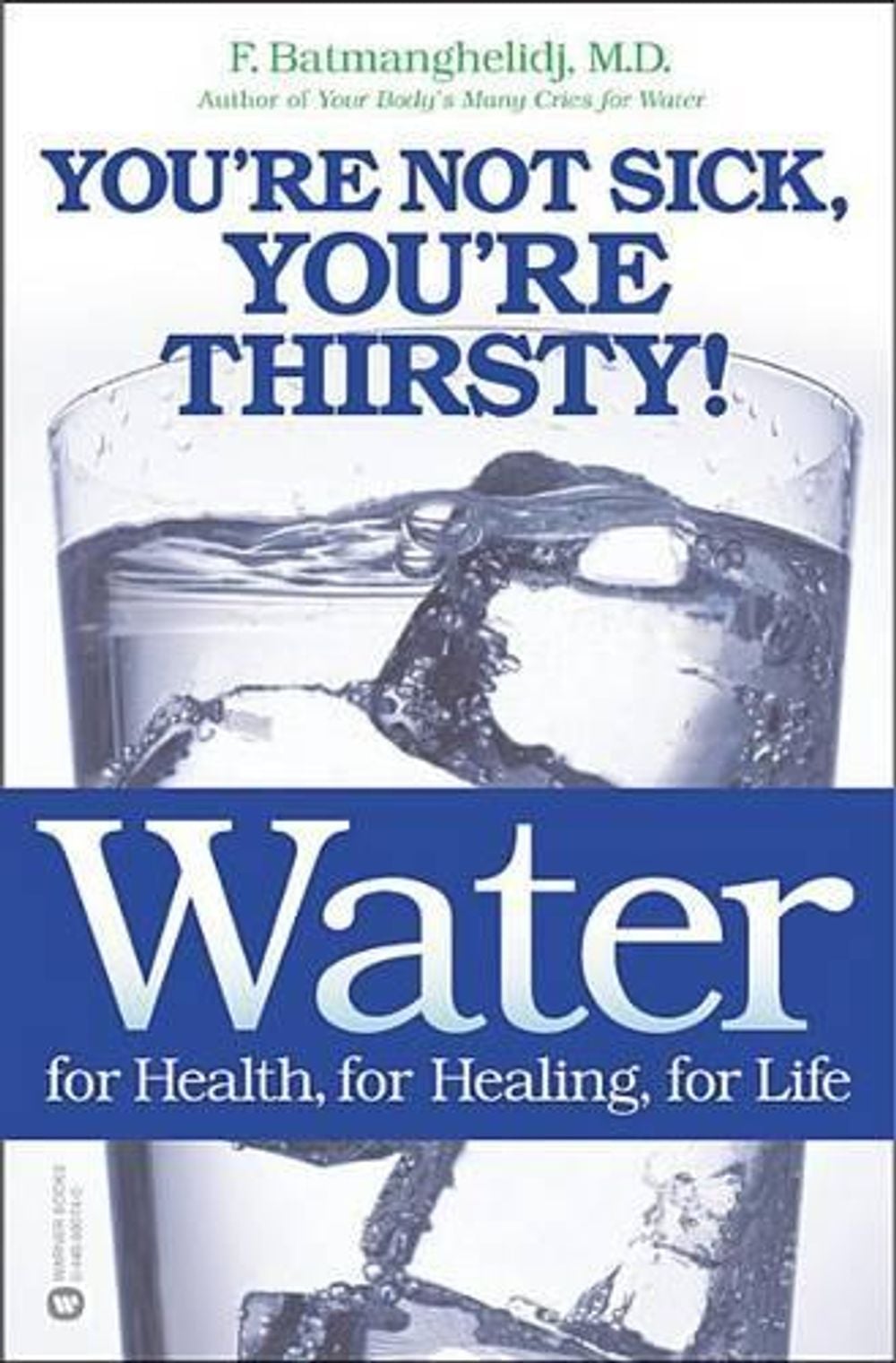 Water for Health for Healing for Life by F. Batmanghelidj - ISBN: 9780446690744