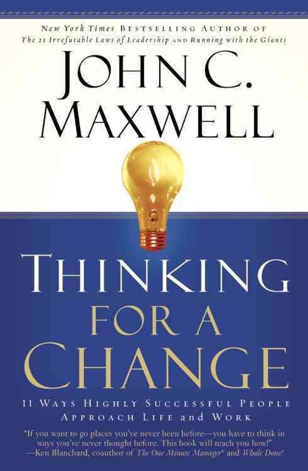Thinking for a Change: 11 Ways Highly Successful People Approach Life and Work by John C. Maxwell - ISBN: 9780446692885