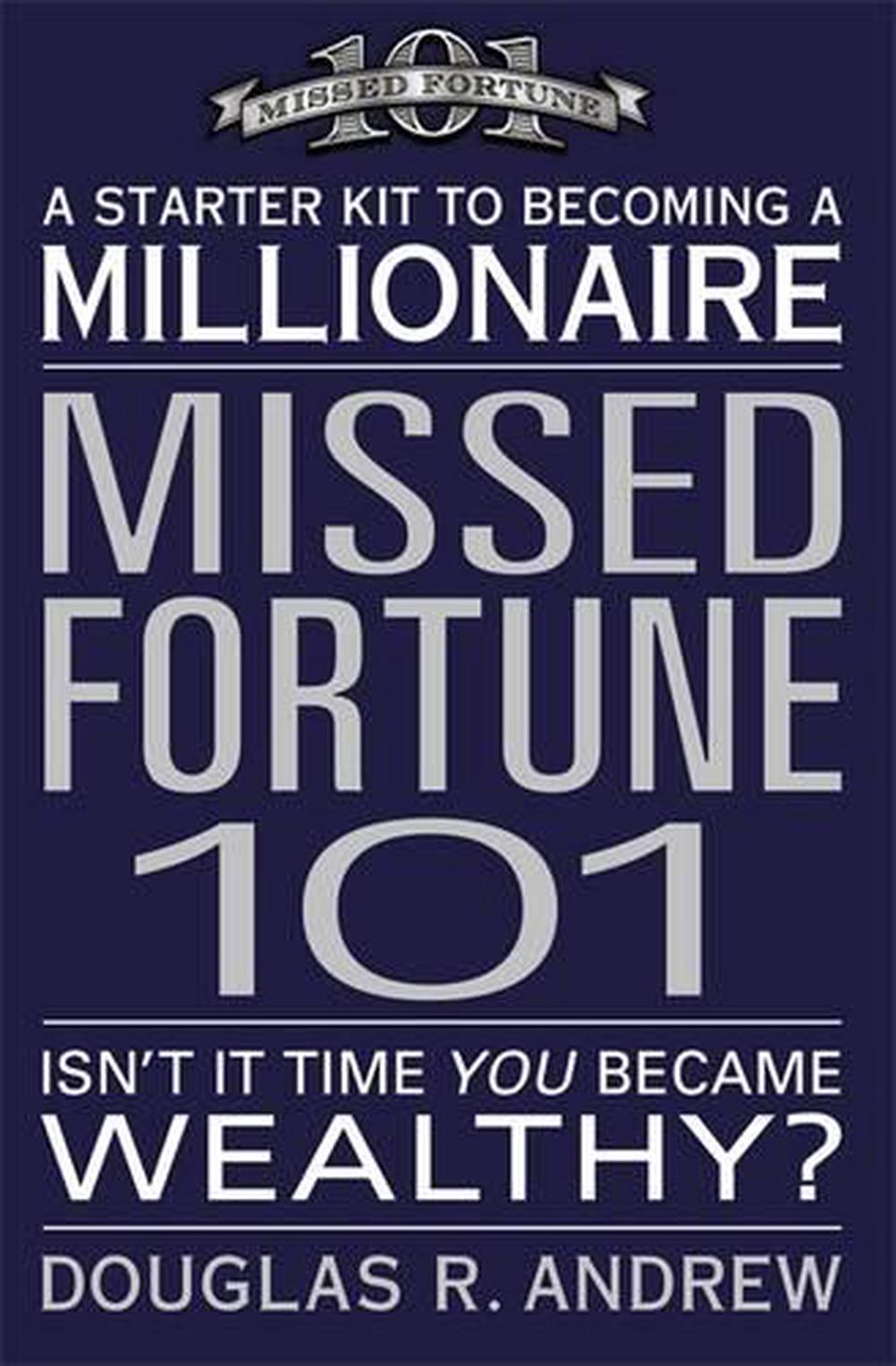 Missed Fortune 101: A Starter Kit to Becoming a Millionaire, 9780446693516