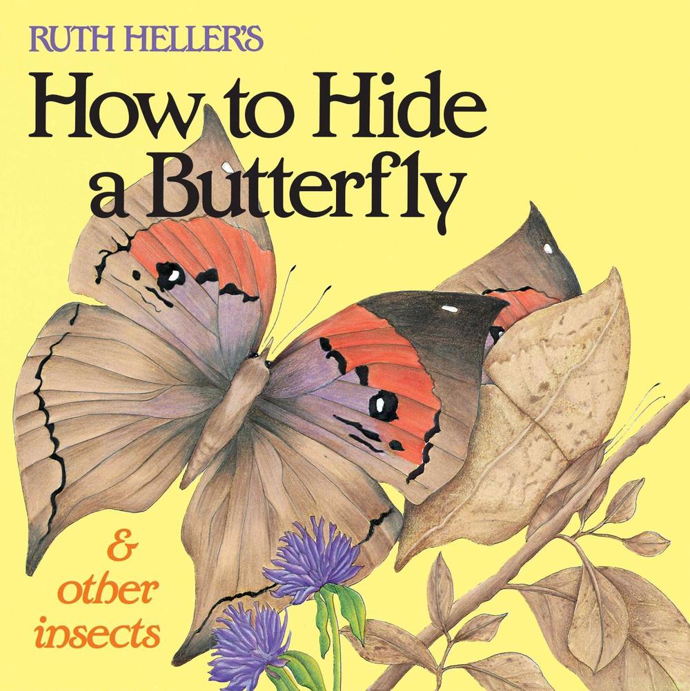 Ruth Heller's How to Hide a Butterfly & Other Insects by Ruth Heller - ISBN: 9780448404776
