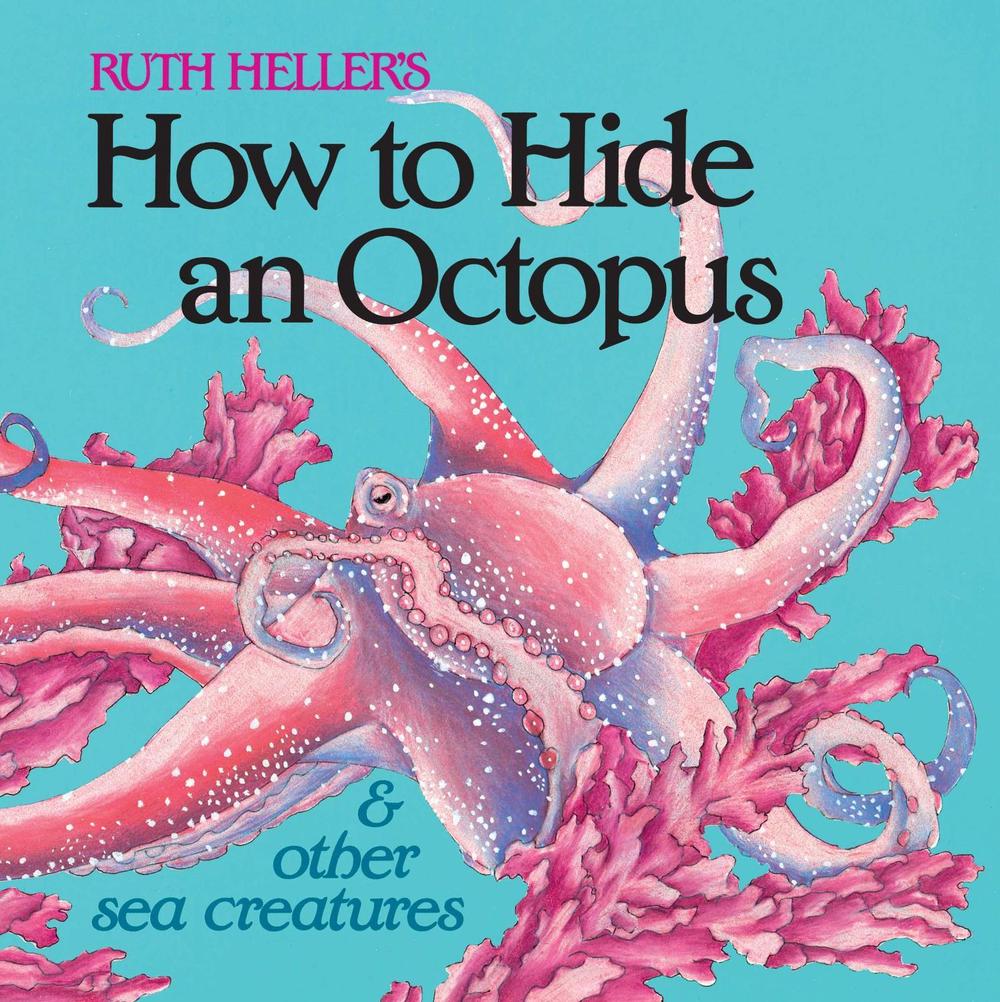 How to Hide an Octopus and Other Sea Creatures by Ruth Heller - ISBN: 9780448404783