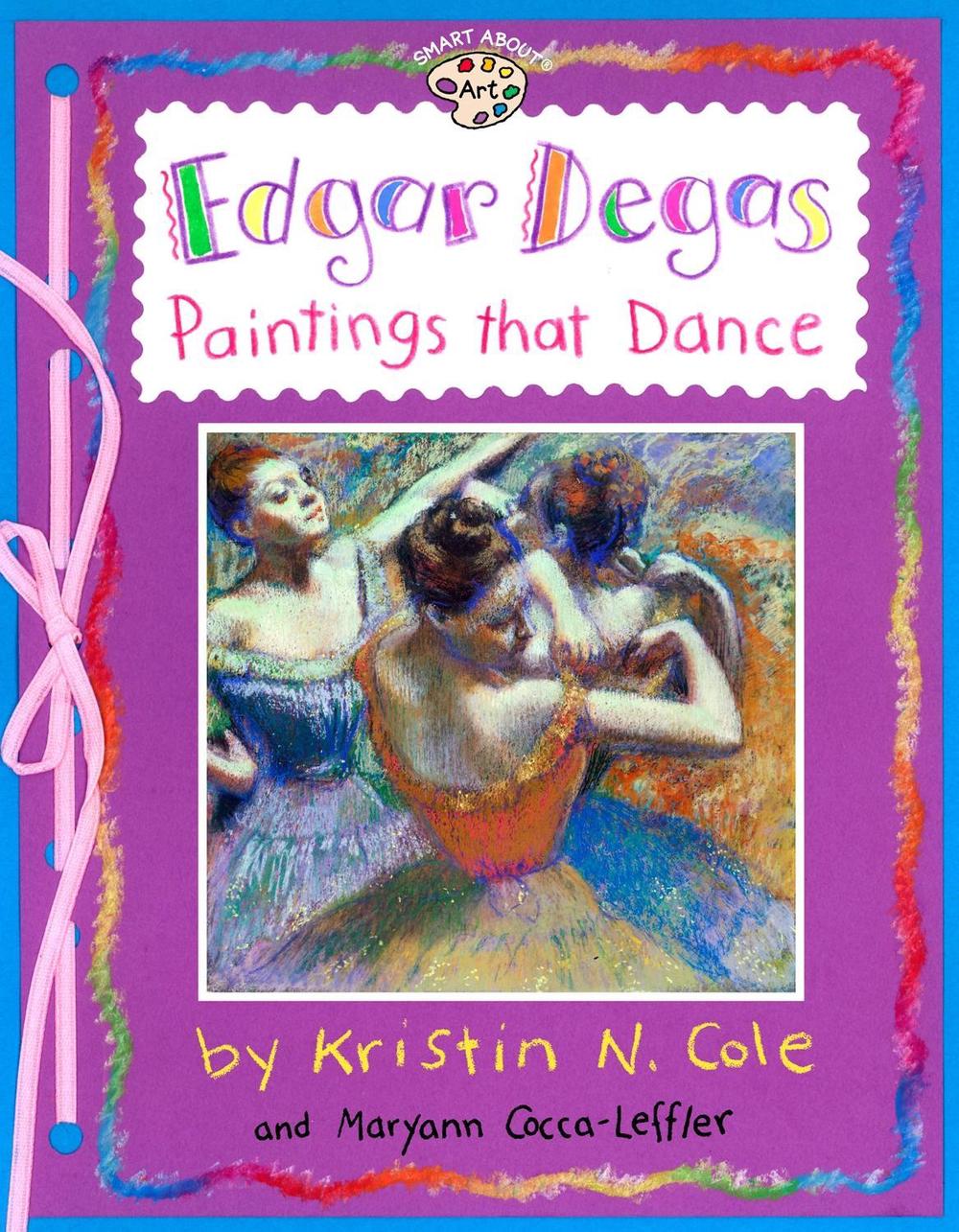 Edgar Degas: Paintings That Dance by Maryann Cocca-Leffler - ISBN: 9780448425207