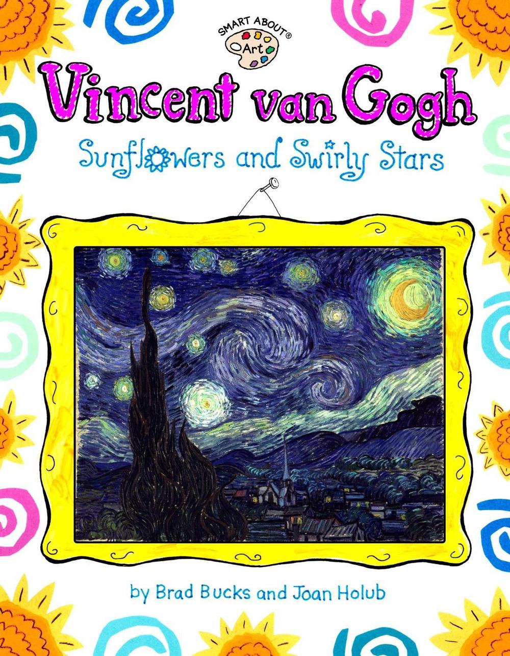 Vincent Van Gogh: Sunflowers and Swirly Stars by Joan Holub - ISBN: 9780448425214