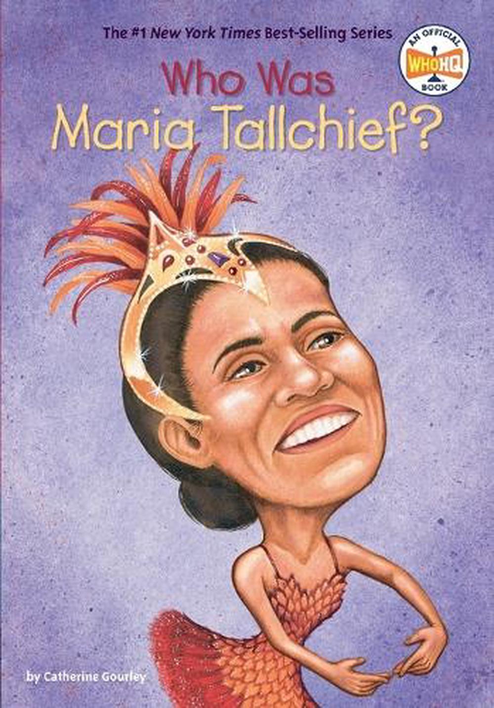 Who Was Maria Tallchief? by Catherine Gourley - ISBN: 9780448426754
