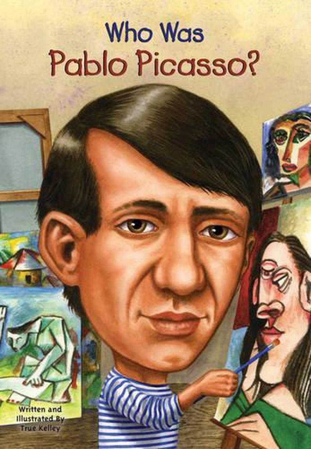 Who Was Pablo Picasso? by True Kelley - ISBN: 9780448449876