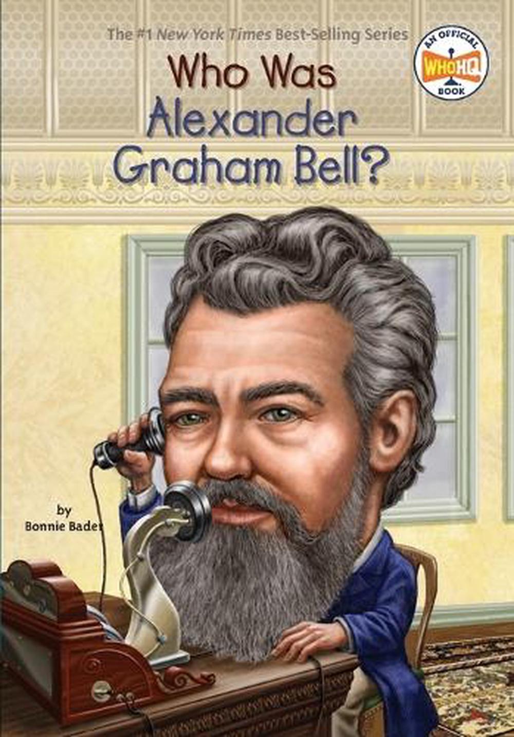 Who Was Alexander Graham Bell? by Bonnie Bader - ISBN: 9780448464602
