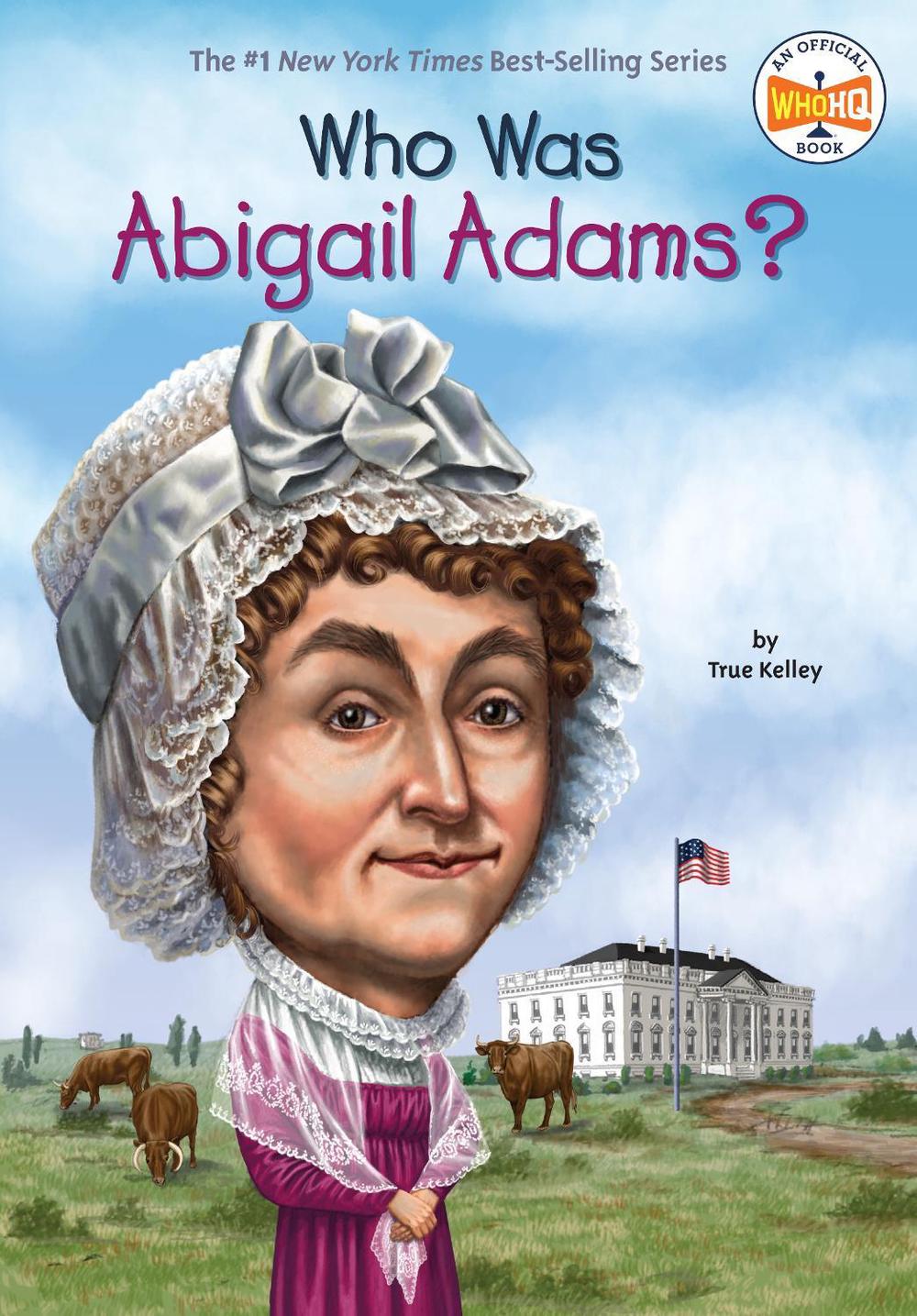 Who Was Abigail Adams? by True Kelley - ISBN: 9780448478906