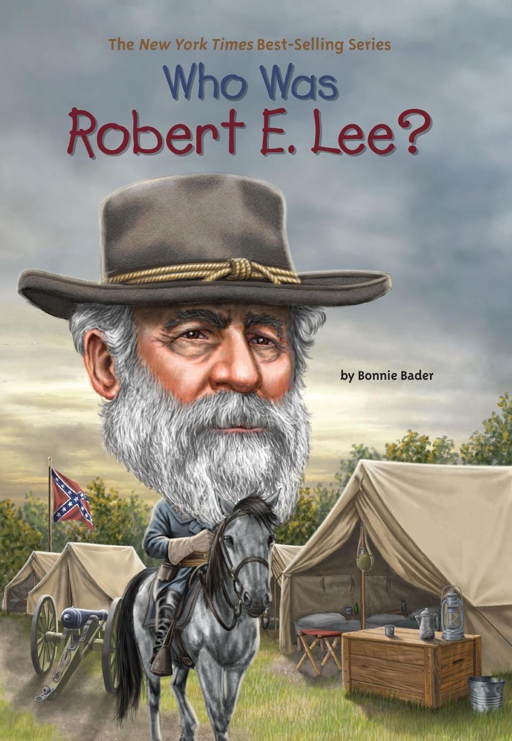 Who Was Robert E. Lee? by Bonnie Bader - ISBN: 9780448479095