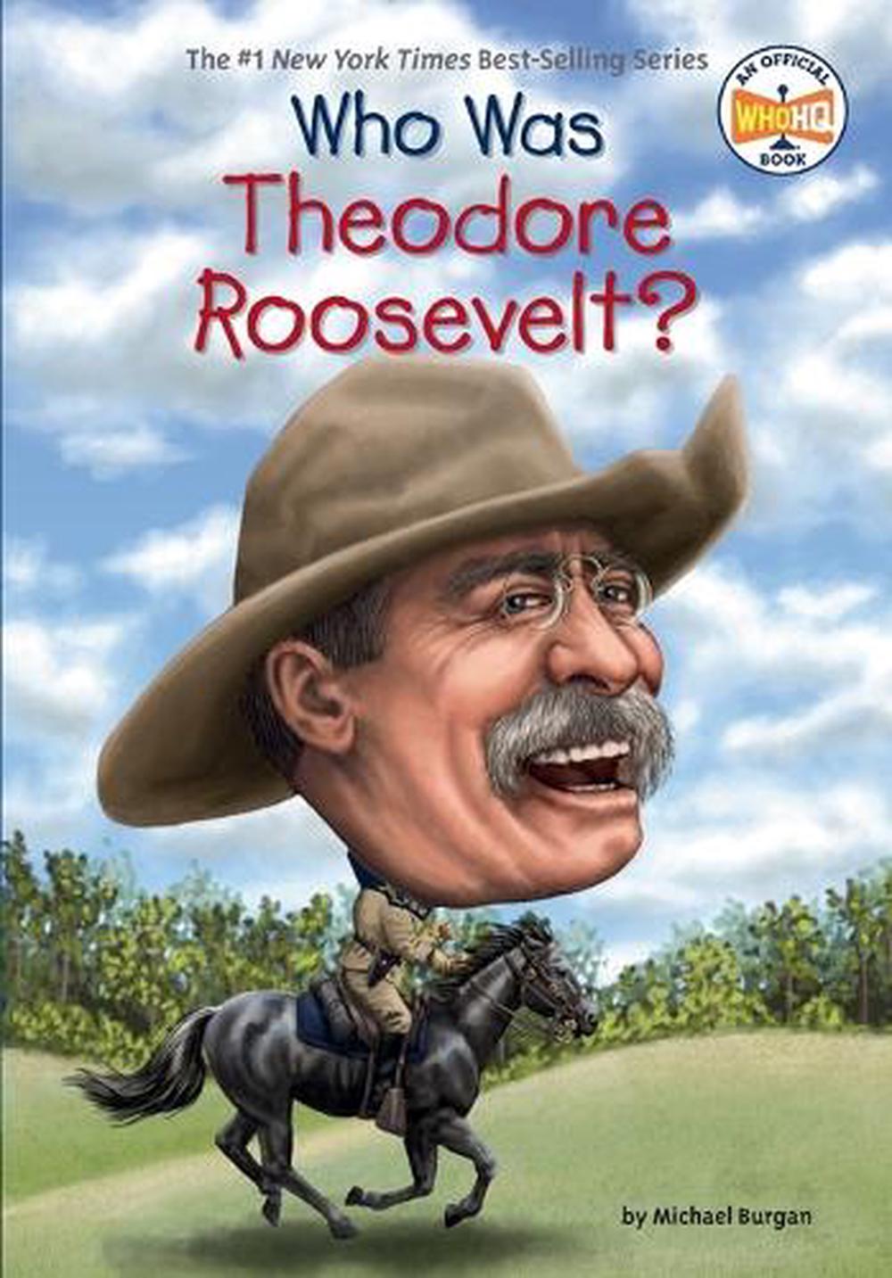 Who Was Theodore Roosevelt? by Michael Burgan - ISBN: 9780448479453
