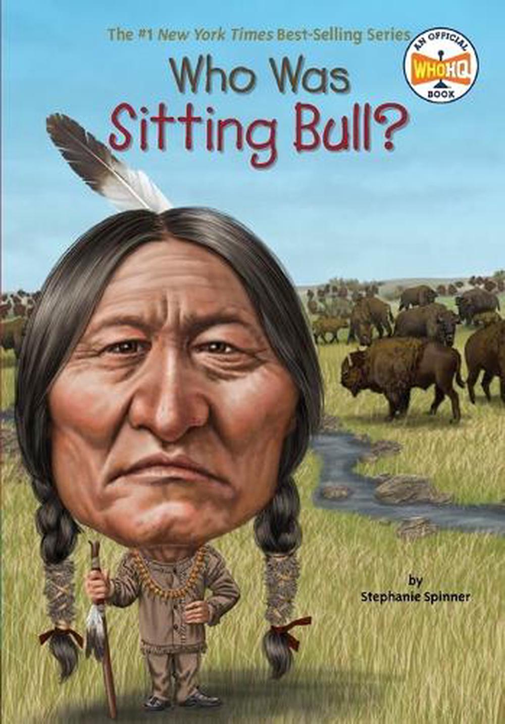 Who Was Sitting Bull? by Stephanie Spinner - ISBN: 9780448479651