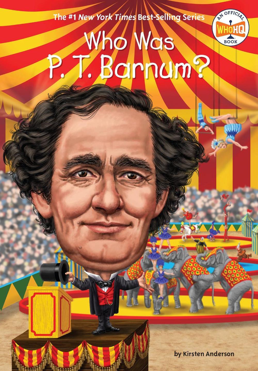 Who Was P. T. Barnum? by Kirsten Anderson - ISBN: 9780448488486