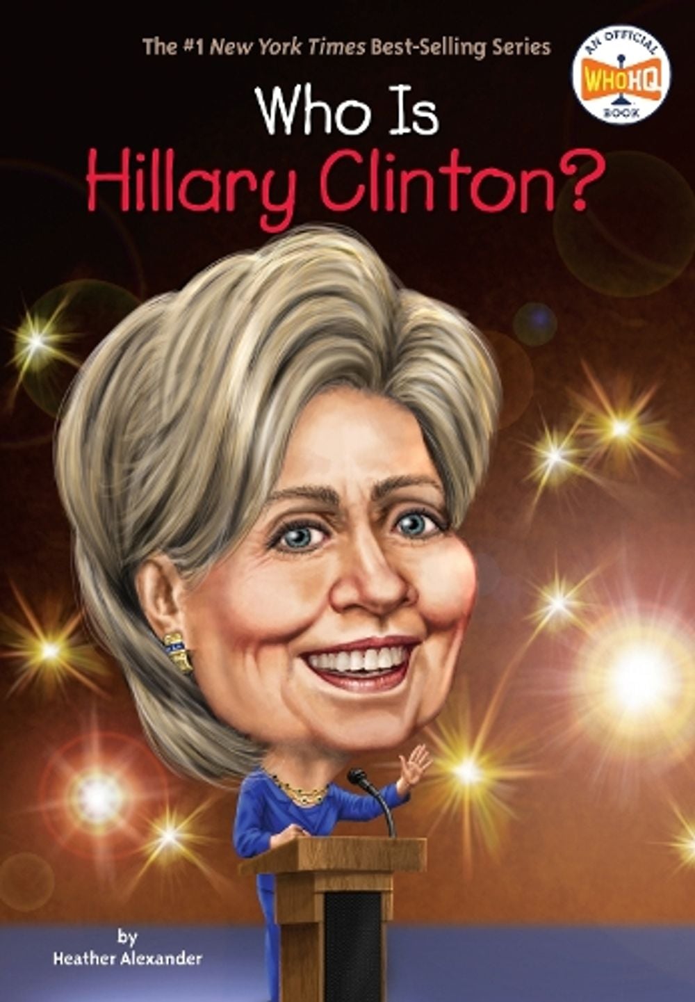 Who Is Hillary Clinton? by Heather Alexander - ISBN: 9780448490151