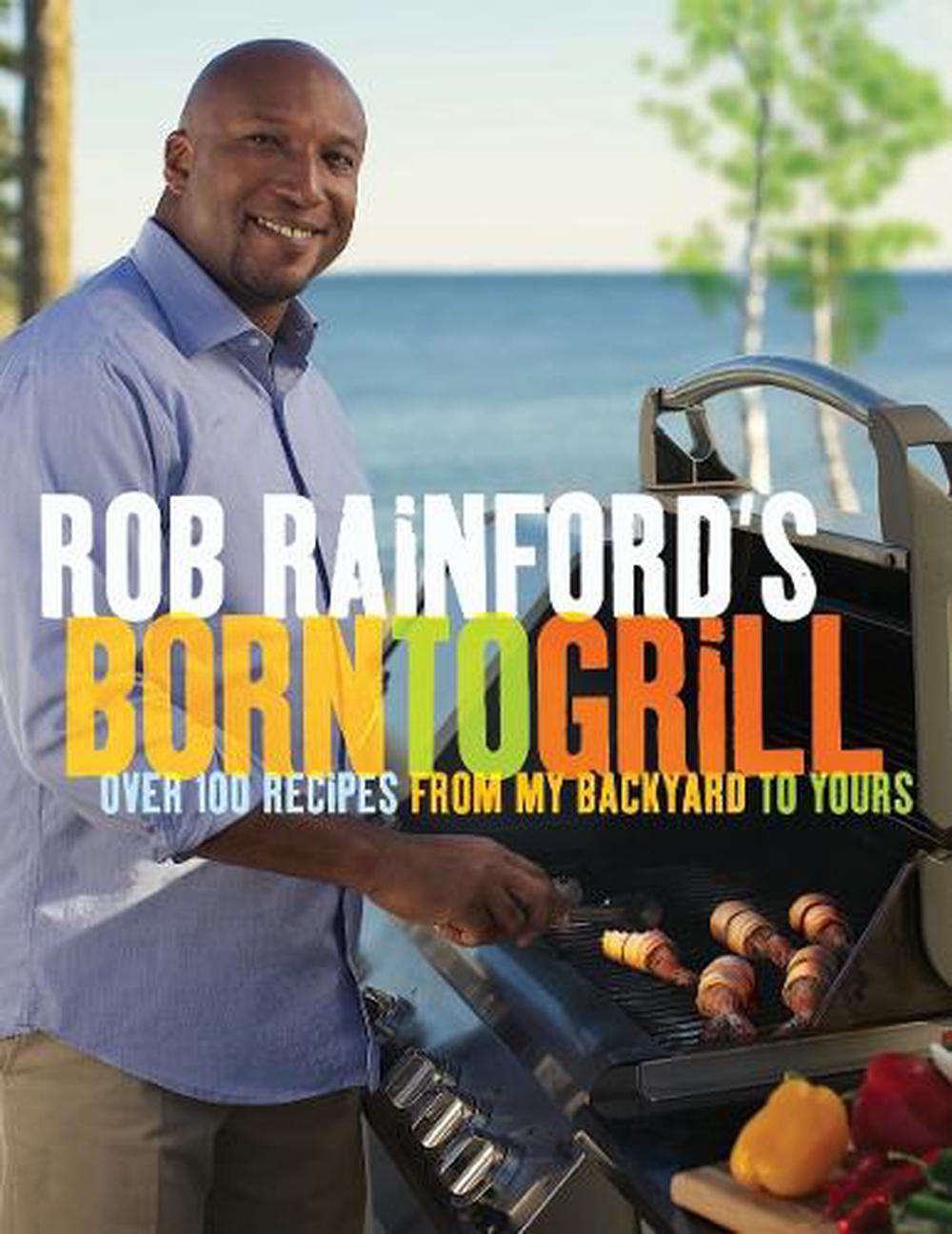 Rob Rainford's Born to Grill by Rob Rainford - ISBN: 9780449015636