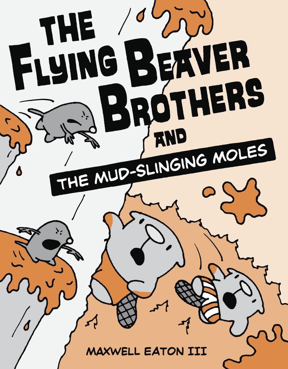 The Flying Beaver Brothers and the Mud-Slinging Moles by Maxwell Eaton - ISBN: 9780449810194