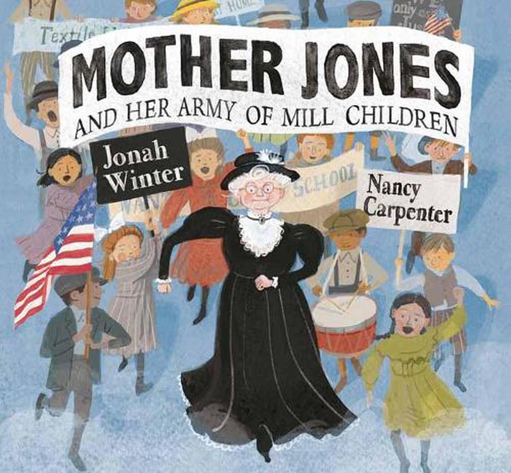 Mother Jones and Her Army of Mill Children by Jonah Winter - ISBN: 9780449812914