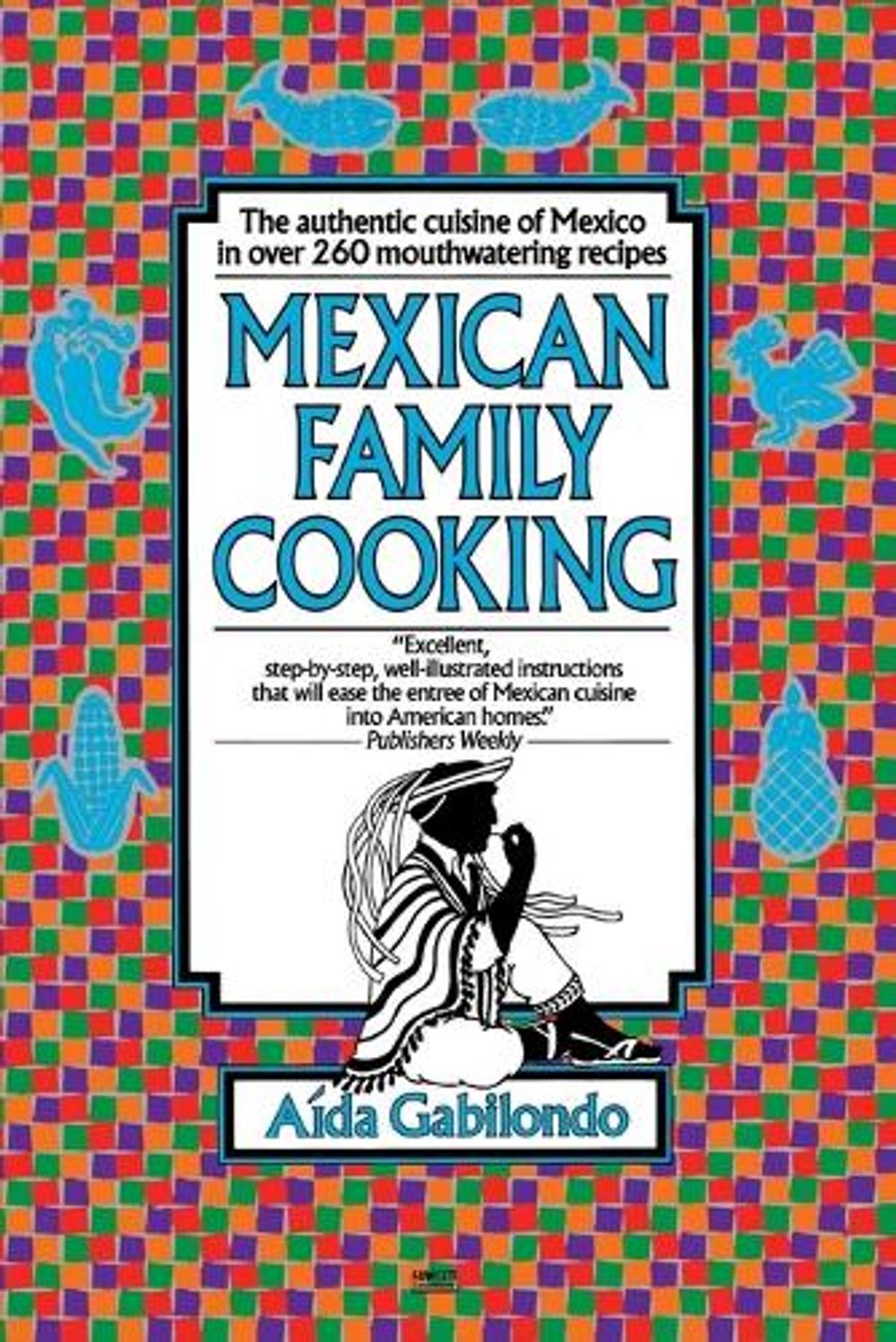 Mexican Family Cooking by Aida Gabilondo - ISBN: 9780449906835