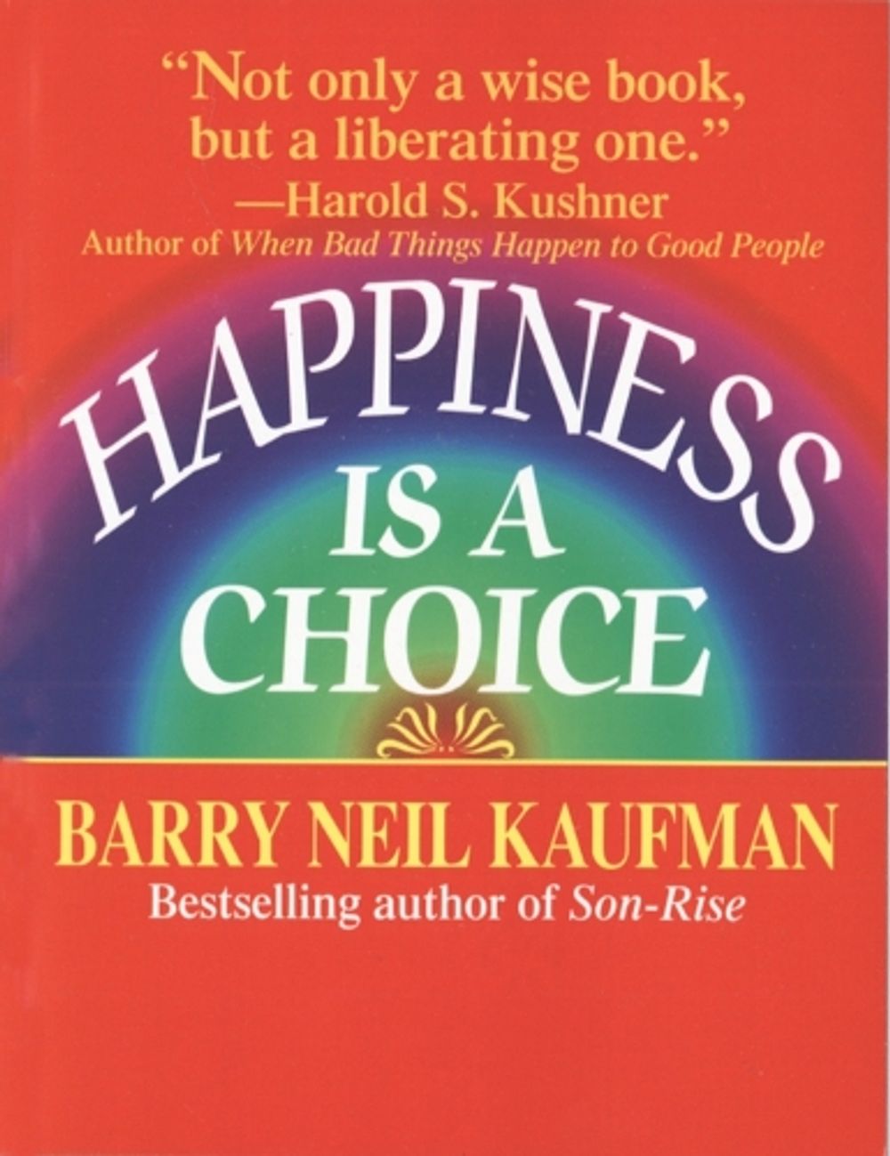 Happiness Is a Choice by Barry Neil Kaufman - ISBN: 9780449907993