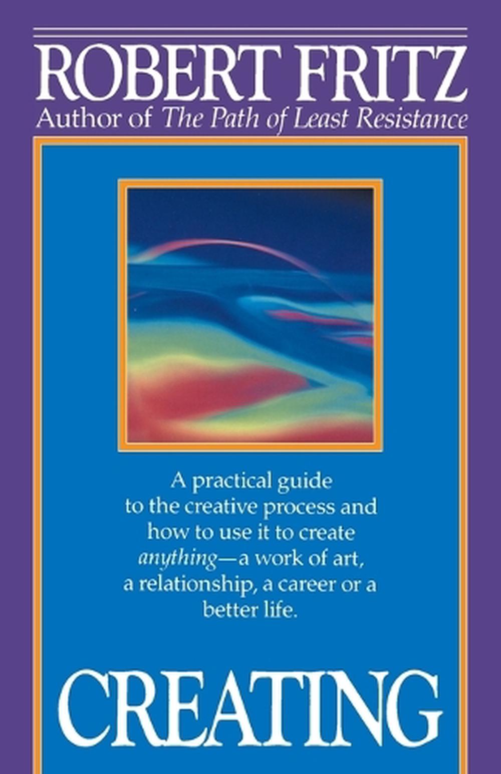 Creating by Robert Fritz - ISBN: 9780449908013