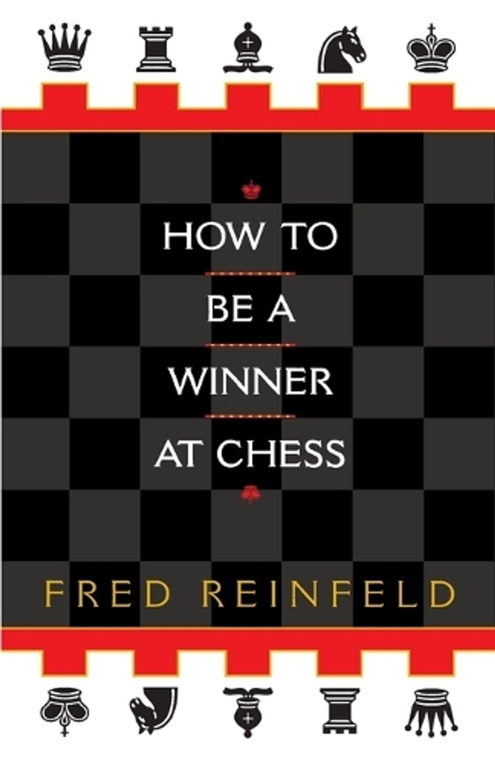 How to be a Winner at Chess by Fred Reinfeld - ISBN: 9780449912065
