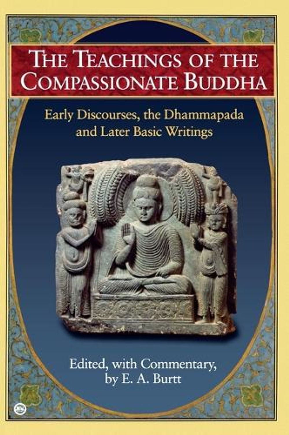 Teachings of the Compassionate Buddha by E.A. Burtt - ISBN: 9780451200778