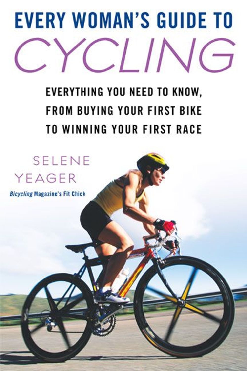 Every Woman's Guide to Cycling by Selene Yeager - ISBN: 9780451223043