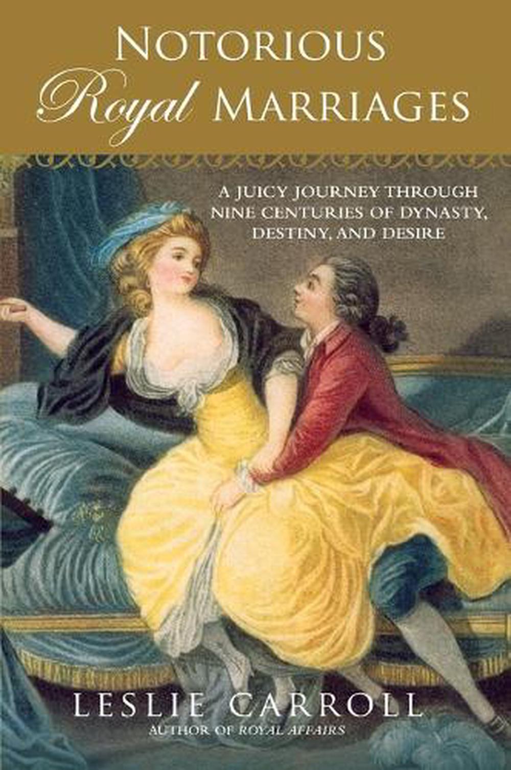 Notorious Royal Marriages by Leslie Carroll - ISBN: 9780451229014