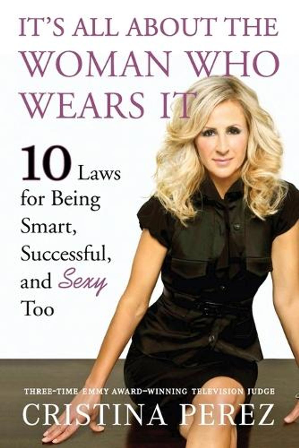 It's All About the Woman Who Wears It by Cristina Perez - ISBN: 9780451230782