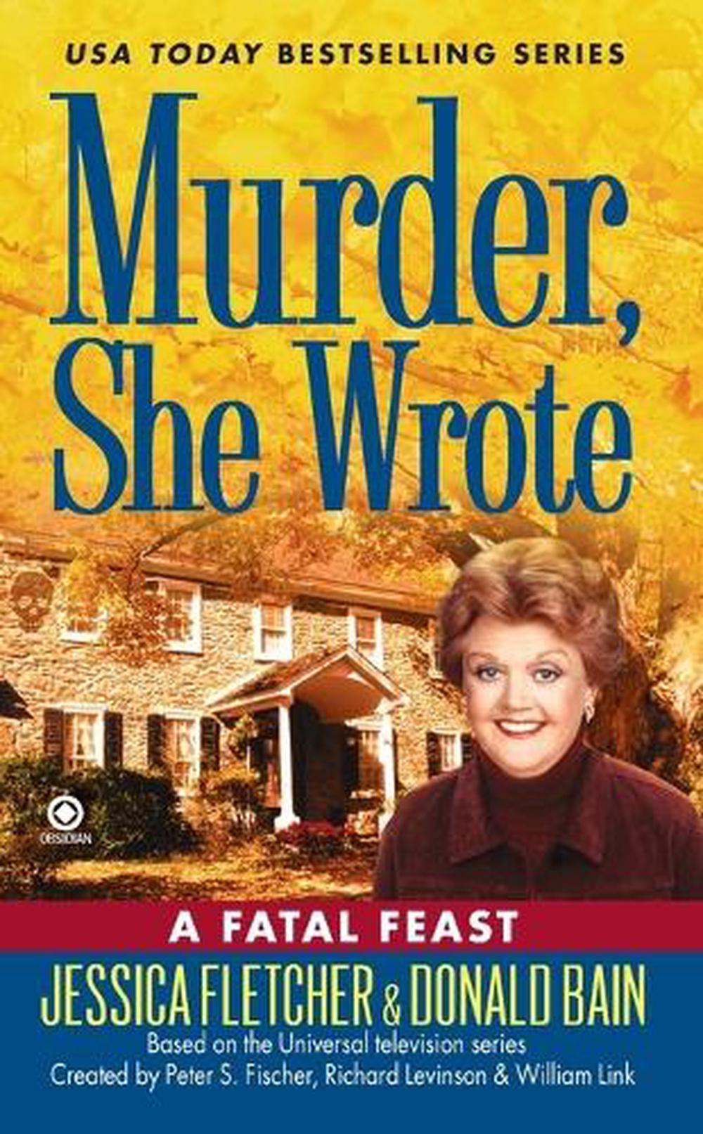 Murder, She Wrote: a Fatal Feast by Jessica Fletcher - ISBN: 9780451231116