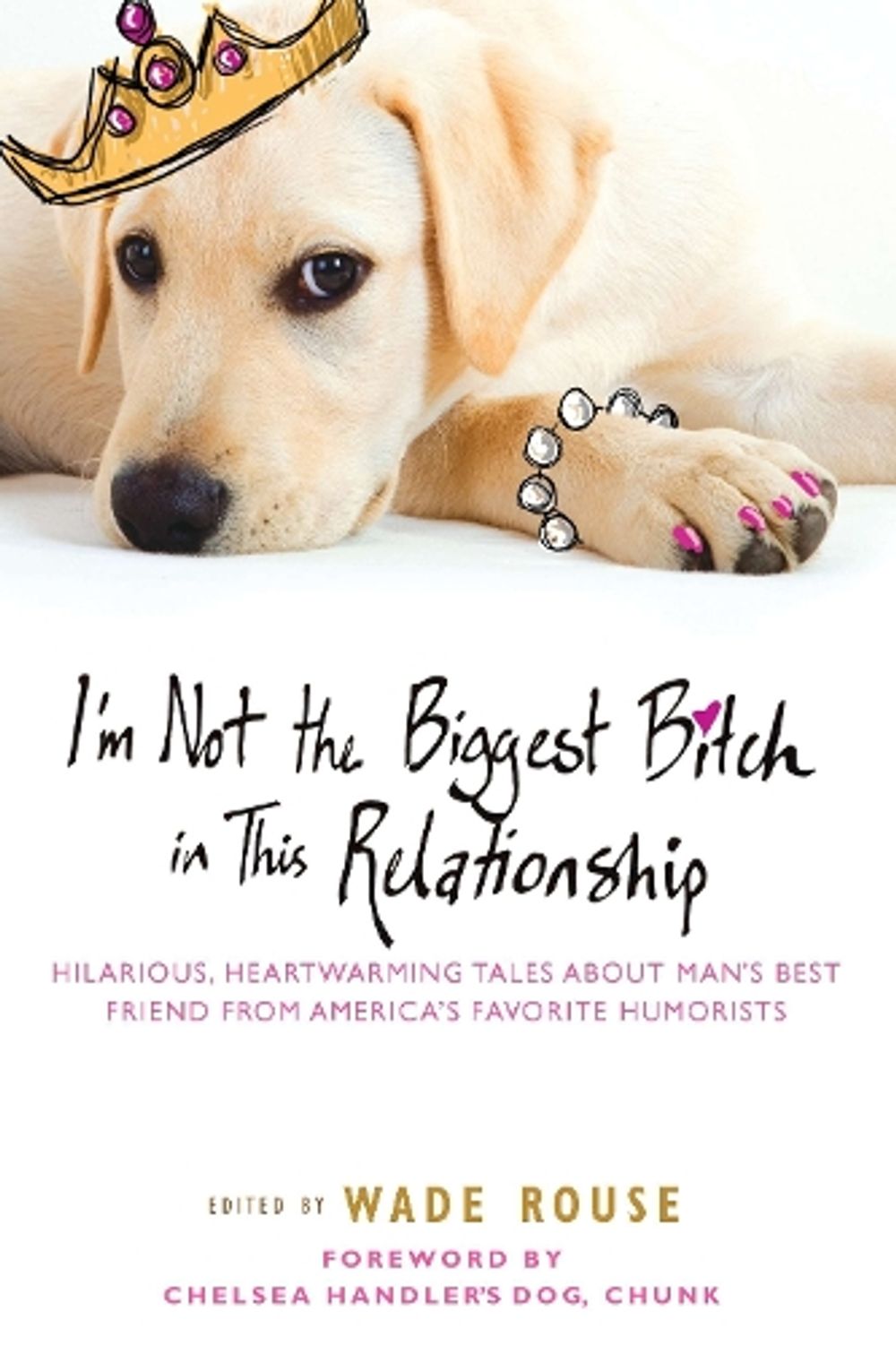 I'm Not the Biggest Bitch in This Relationship by Wade Rouse - ISBN: 9780451234582