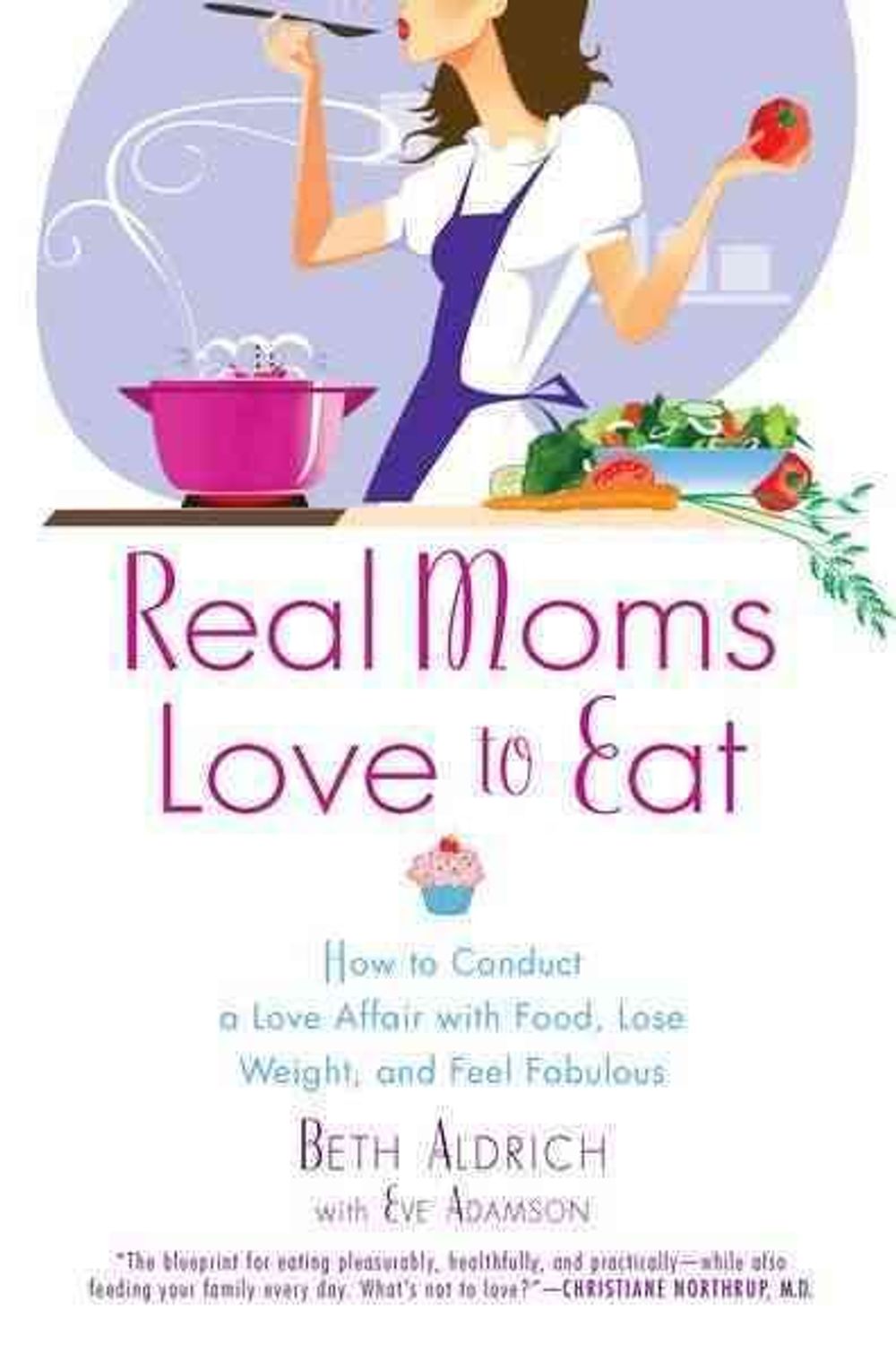 Real Moms Love to Eat by Beth Aldrich - ISBN: 9780451235589