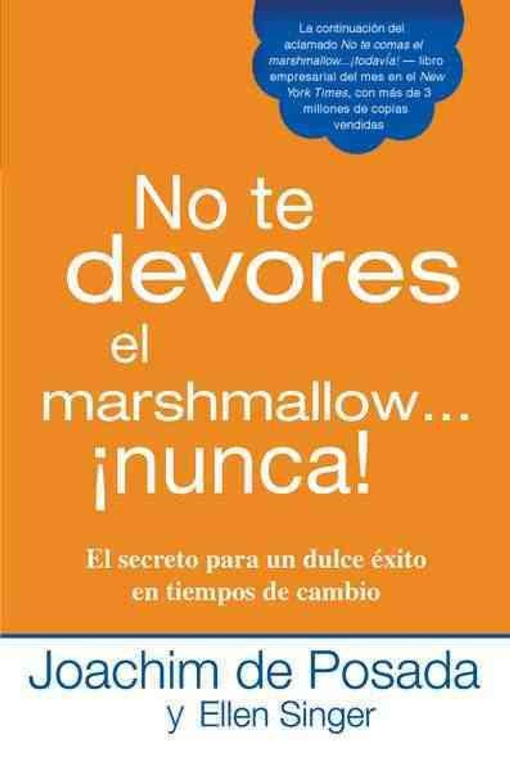 No te devores el marshmallow...nunca! by Joachim de Posada - ISBN: 9780451236500