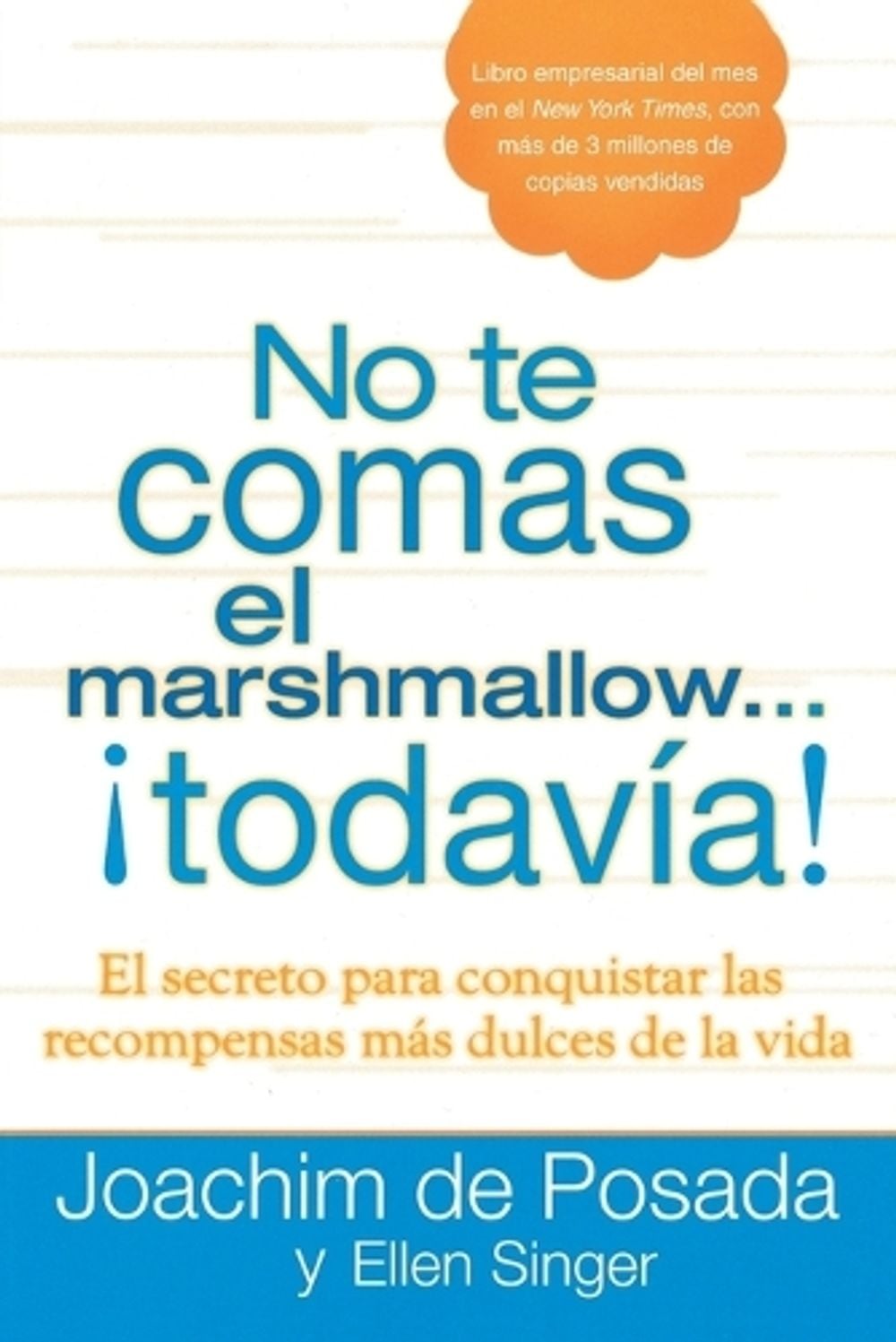 No te comas el marshmallow...todavía by Joachim de Posada - ISBN: 9780451236517
