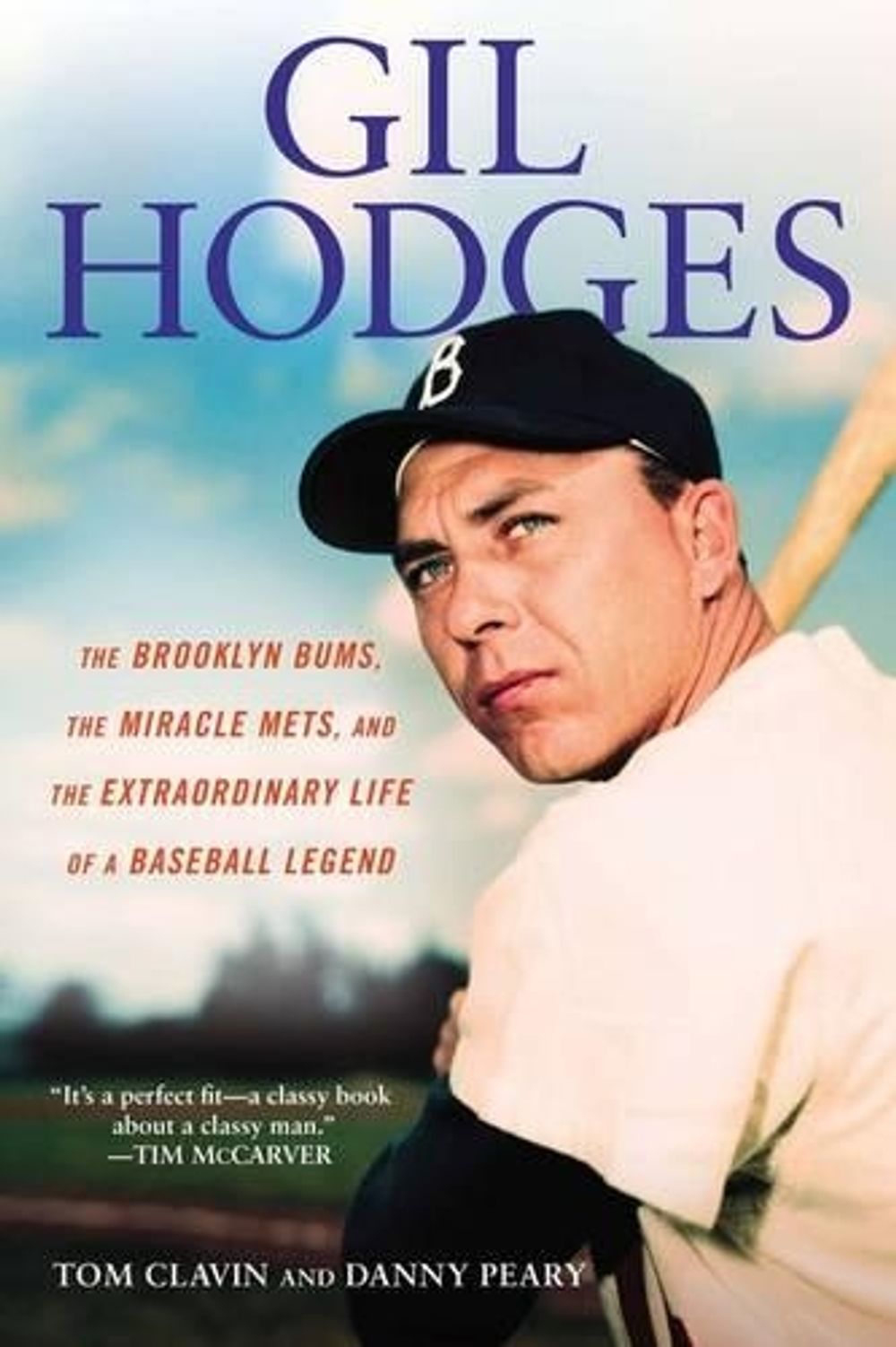 Gill Hodges: The Brooklyn Bims, The Miracle Mets, and the Ex traordinary Life of a Baseball Legend by Tom Clavin - ISBN: 9780451239945