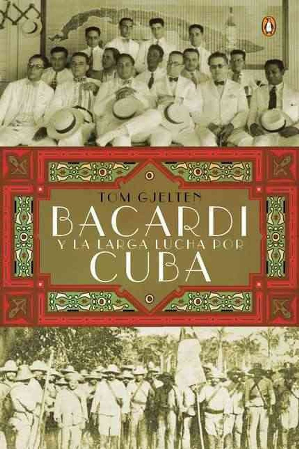 Bacardí y la larga lucha por Cuba by Tom Gjelten - ISBN: 9780451414953