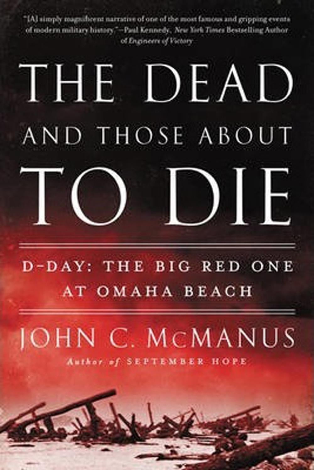 The Dead and Those About to Die by John C. McManus - ISBN: 9780451415301