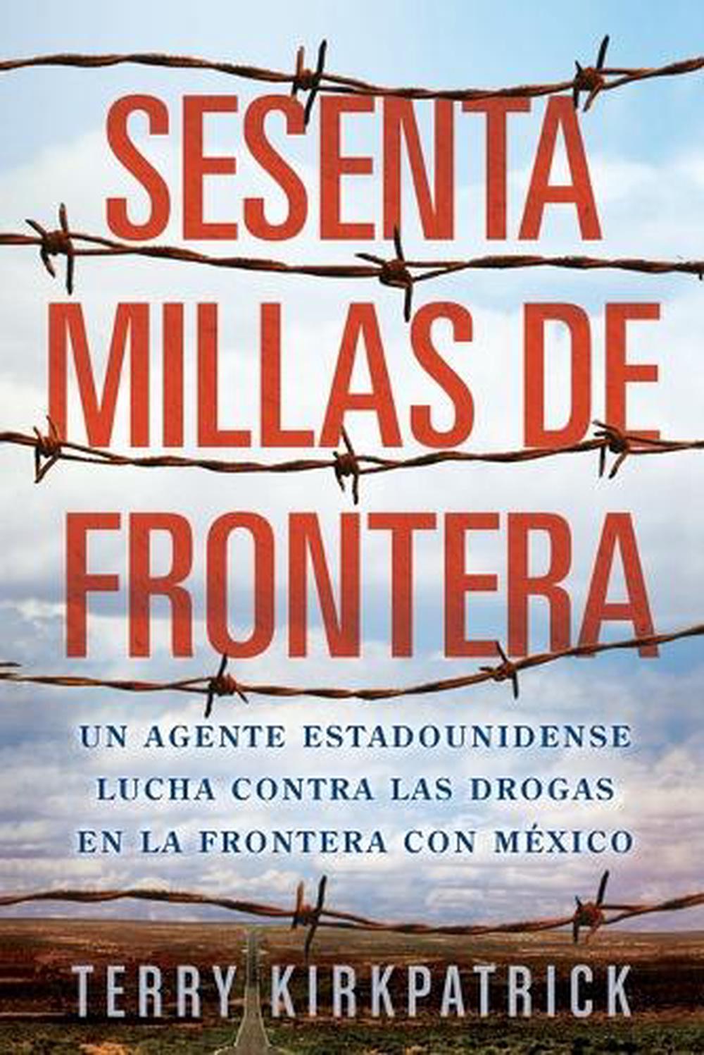 Sesenta Millas de Frontera by Terry Kirkpatrick - ISBN: 9780451417404