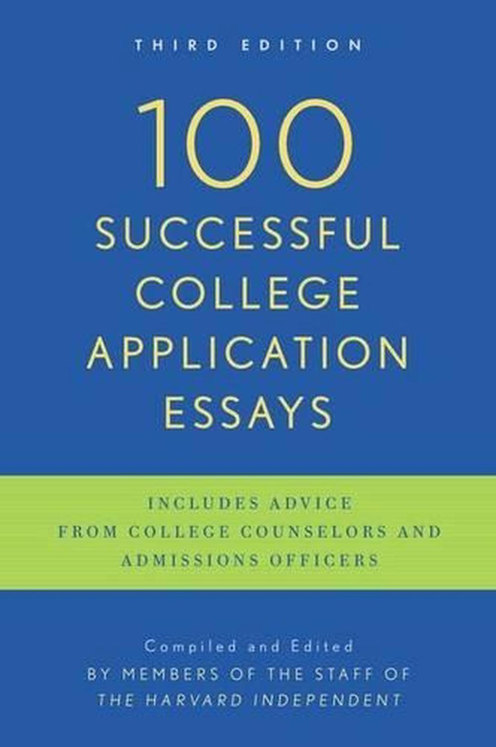 100 Successful College Application Essays by The Harvard Independent