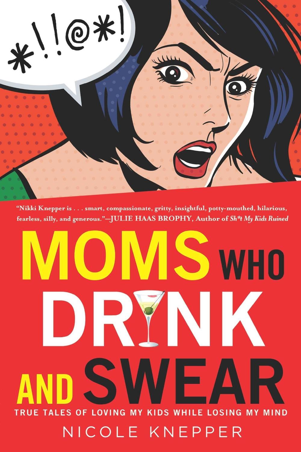 Moms Who Drink and Swear by Nicole Knepper - ISBN: 9780451418142