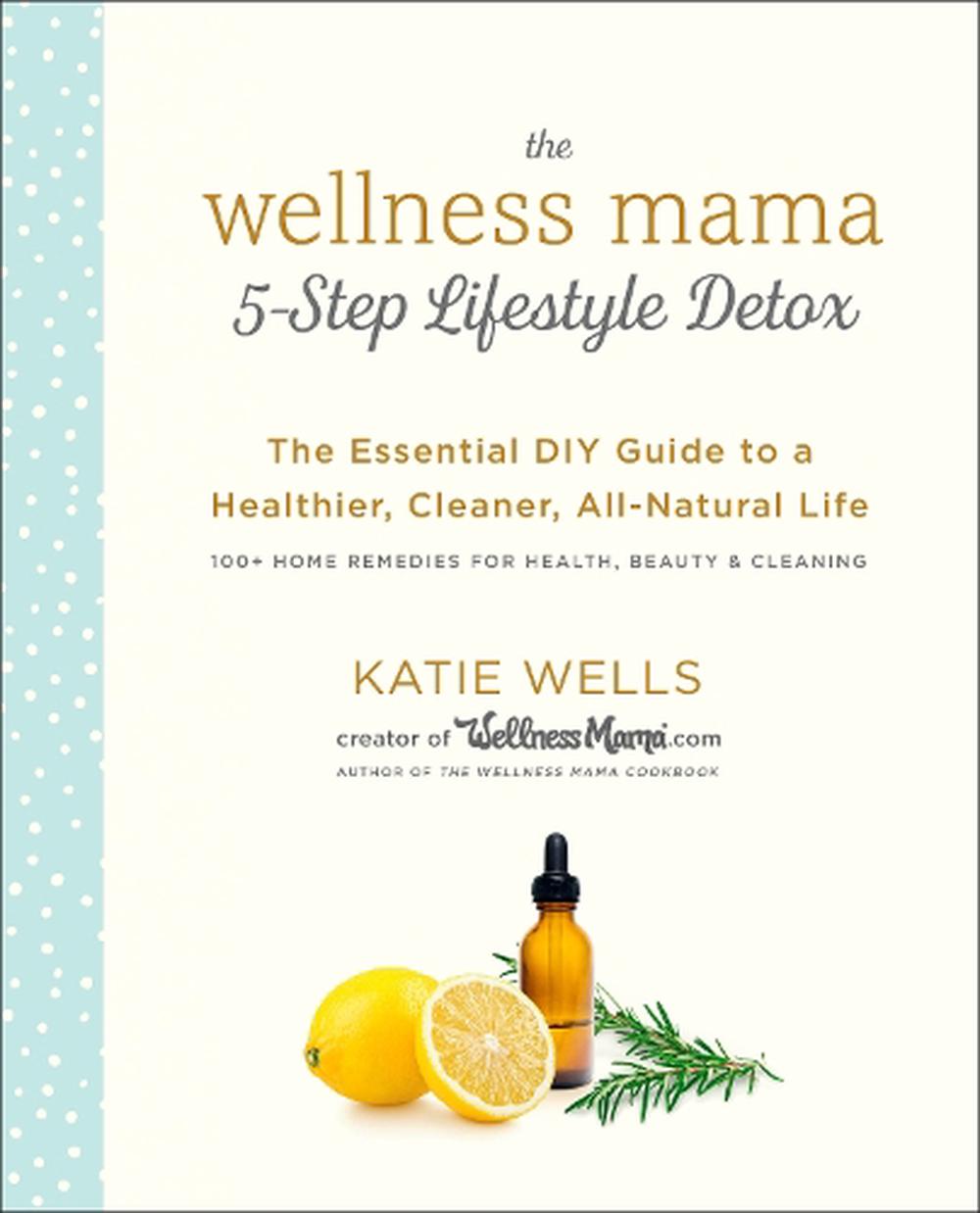 Wellness Mama 5 Step Lifestyle Detox By Katie Wells Hardcover 9780451496935 Buy Online At 