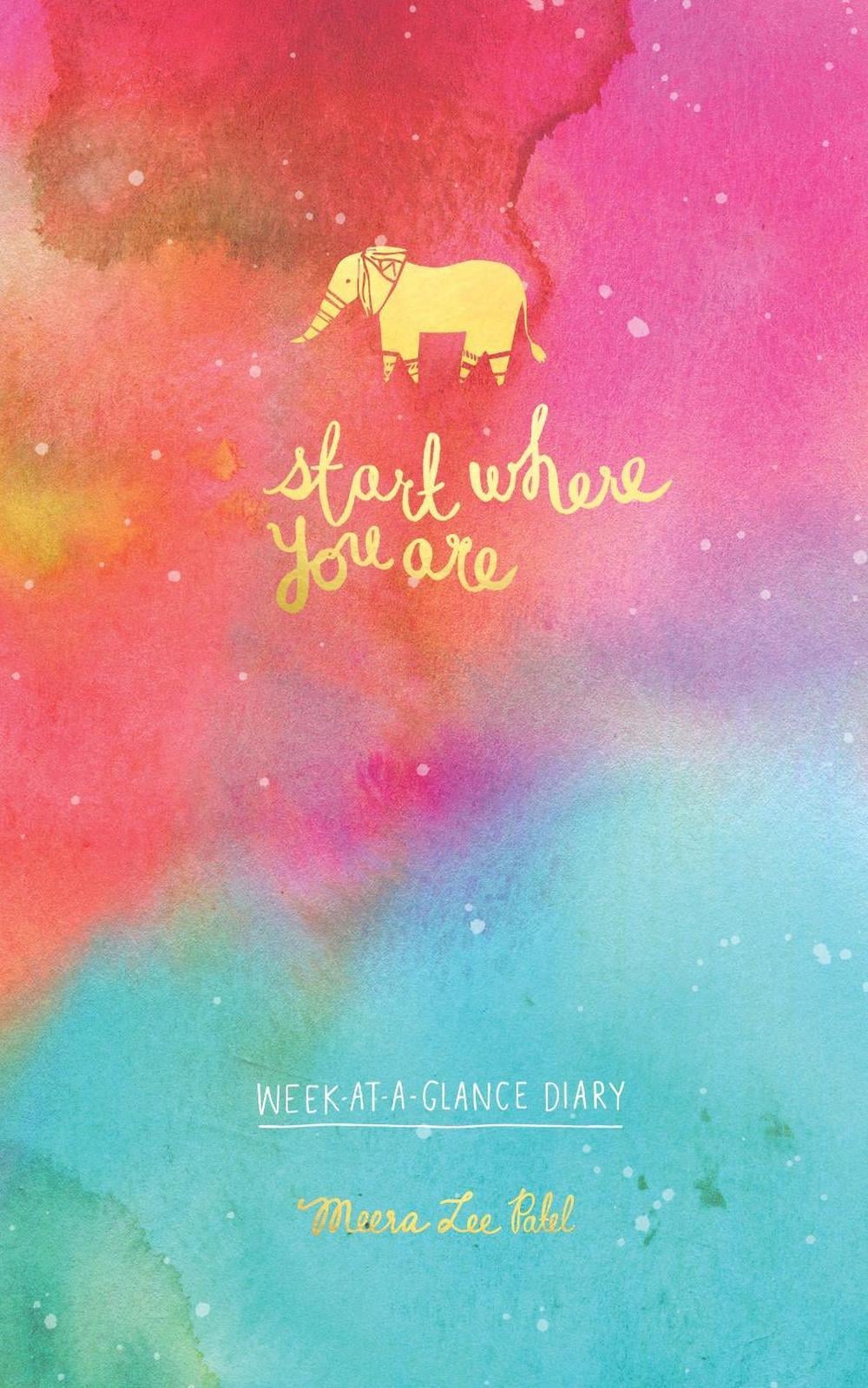 Meera Lee Patel Start Where You Are Week-at-a-Glance Diary by Meera Lee Patel - ISBN: 9780451498762