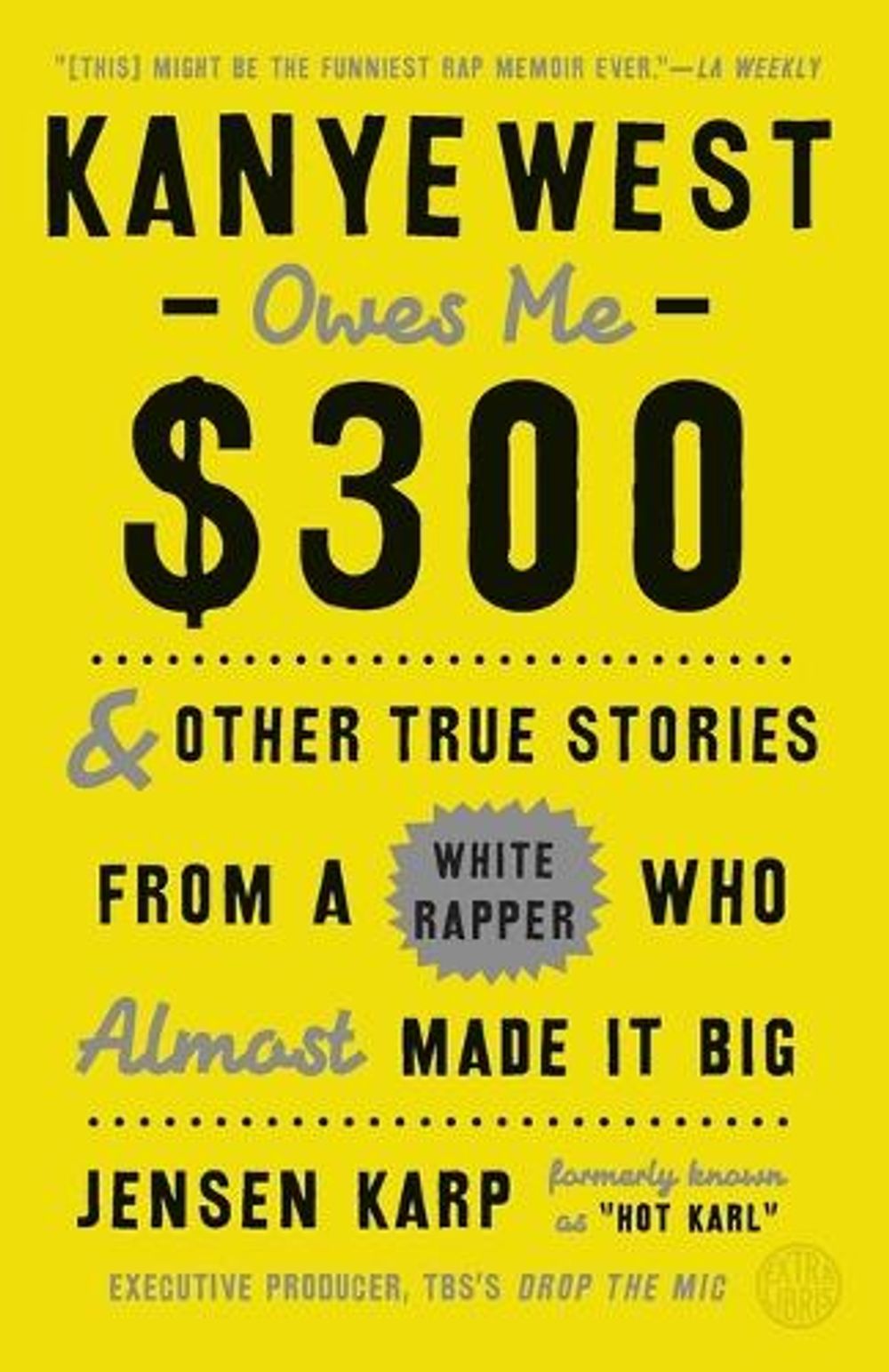 Kanye West Owes Me $300 by Jensen Karp - ISBN: 9780451498878